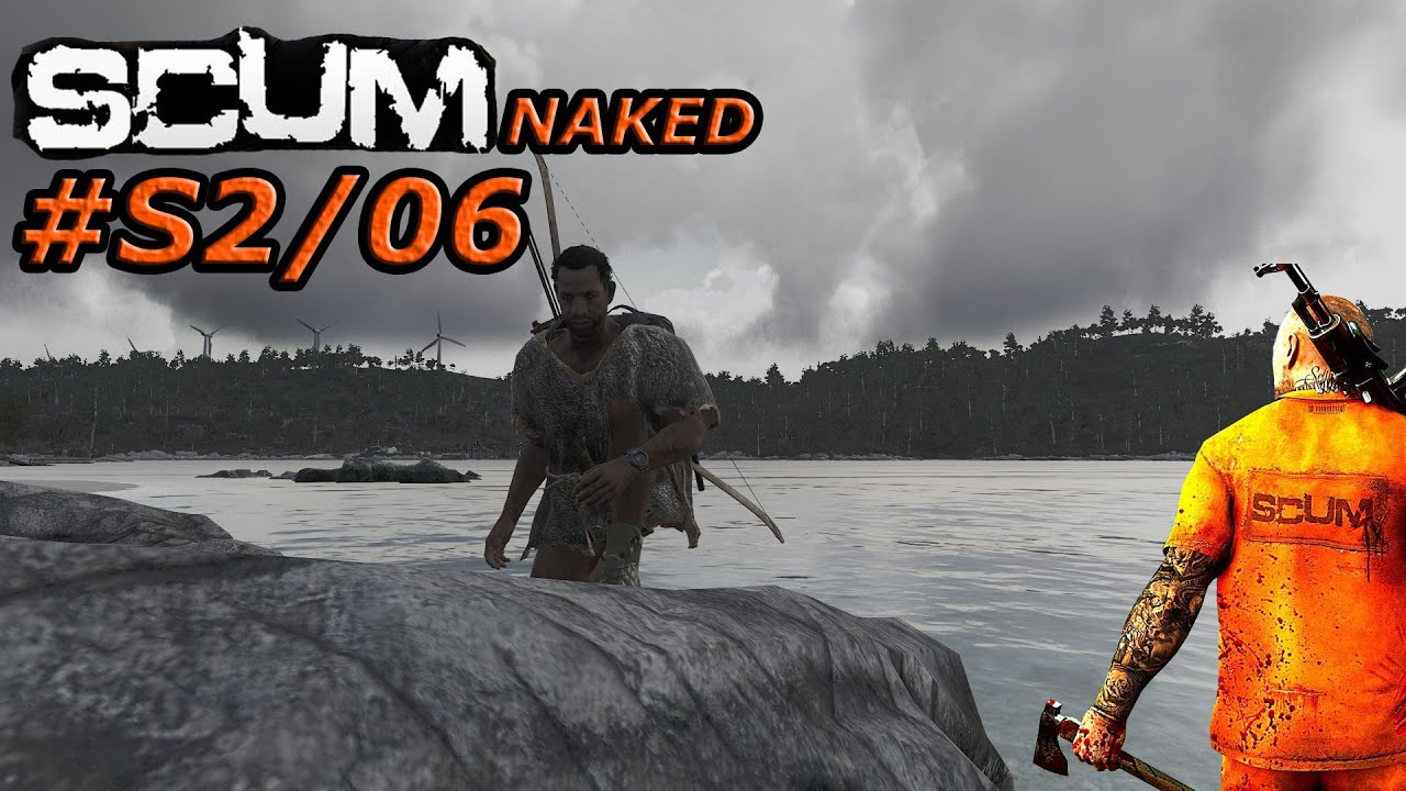 UNDERTAKER`S SCUM - NAKED SURVIVAL STAFFEL 2 - PART 6 - #SCUM GAMEPLAY #SURVIVAL GERMAN Scum 0.6