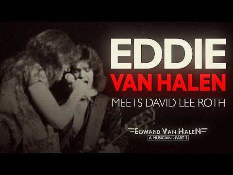 Eddie Van Halen Meets David Lee Roth | Documentary - "Edward Van Halen: A Musician" (Part 3)