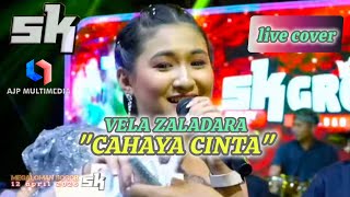 Download lagu Cahaya cinta 'VELA ZALADARA || live cover SK GROUP mp3