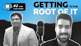 Getting to the Root of It | Episode #2 with Dr. Colin Webb