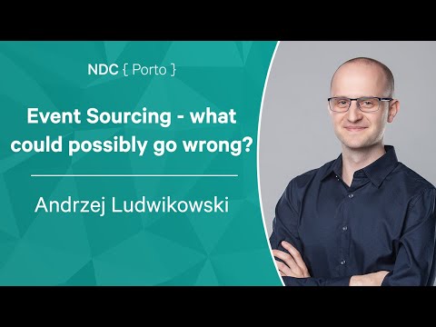 Event Sourcing - what could possibly go wrong? - Andrzej Ludwikowski - NDC Porto 2022