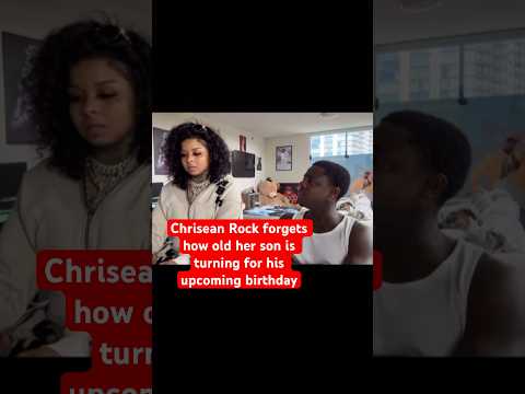 Chrisean Rock forgets her son Chrisean jr. age😳