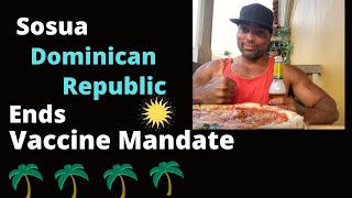 Sosua - Dominican Republic Ends Vaccine Mandates | Cartagena updates