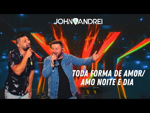 John e Andrei - Toda forma de amor/Amo noite e dia