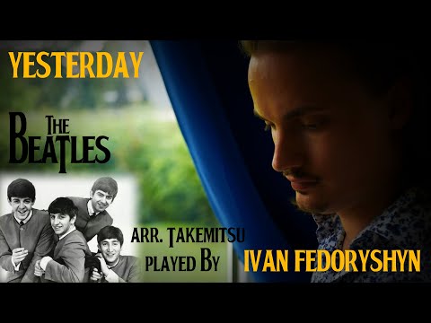 Ivan Fedoryshyn plays 'Yesterday' by The Beatles (arr. Toru Takemitsu)