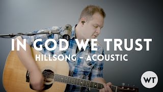 In God We Trust - Hillsong - Acoustic with chords