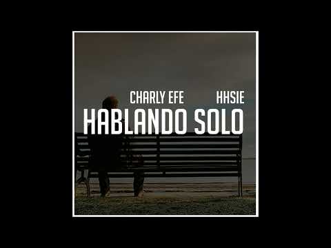 CHARLY EFE & LOREN D feat. HHSIE - Hablando solo (Mos Producciones)