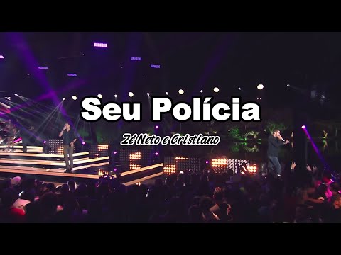 Zé Neto e Cristiano - Seu Polícia (Letra)