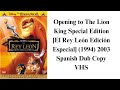 Opening To The Lion King SE El Rey León Edición Especial 1994 2003 Spanish Dub Copy VHS