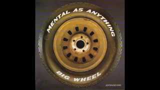 Mental As Anything  – “Big Wheel” (extended mix) (Australia CBS) 1984