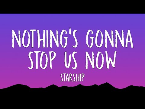 Starship - Nothing's Gonna Stop Us Now (Lyrics)