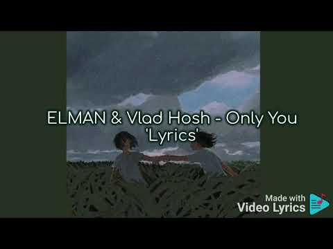 ELMAN & Vlad Hosh - Only You 'Lyrics'