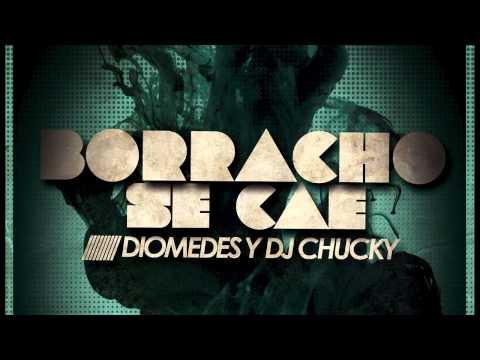 DIOMEDES Y DJ CHUCKY - Borracho Se Cae (Official Web Clip)