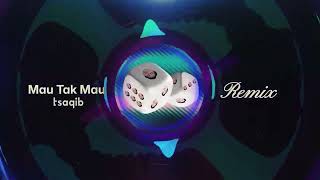 Download lagu Tsaqib - Mau Tak Mau [Remix Dance Porto] mp3