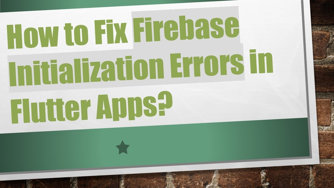 How to Fix Firebase Initialization Errors in Flutter Apps?