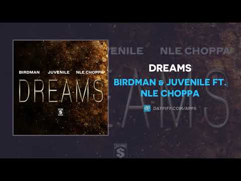 Birdman & Juvenile ft. NLE Choppa "Dreams" (AUDIO)