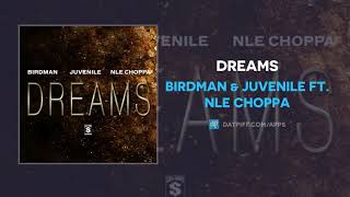 Birdman &amp; Juvenile ft. NLE Choppa &quot;Dreams&quot; (AUDIO)
