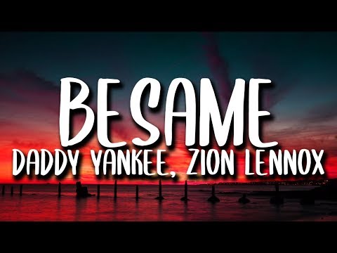 Daddy Yankee - Besame (Letra/Lyrics) ft. Play-N-Skillz, Zion & Lennox