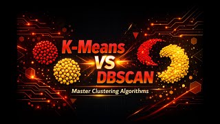 Clustering Explained K Means vs DBSCAN |  Complete Guide for Machine Learning Engineers