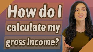 How do I calculate my gross income?