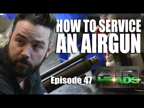 How to Service an Airgun – AirHeads, episode 47 How to Service an Airgun – AirHeads, episode 47