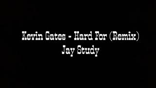 Kevin Gates - Hard For (Remix) Jay Study
