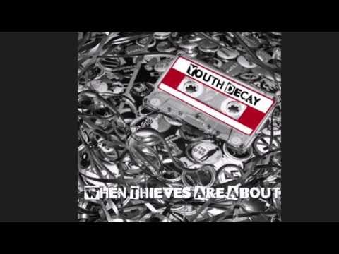When Thieves Are About- Youth Decay