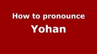 How to pronounce Yohan