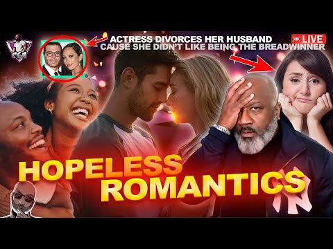 Why Hopeless Romantics Are Having A Hard Time Dating & Marriage In 2024 | Wife As The Breadwinner?