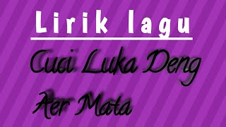 Download lagu cuci luka deng aer mata cover Lirik mp3 Download lagu cuci luka deng aer mata cover Lirik mp3