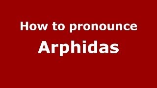 How to pronounce Arphidas