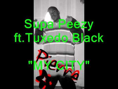 Supa Peezy- My City ft.Tuxedo Black
