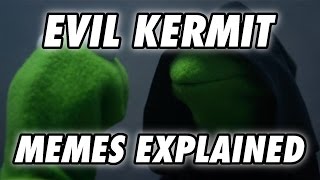 Memes Explained: EVIL KERMIT