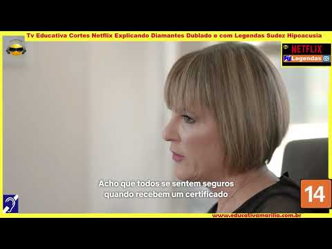 Tv Educativa Cortes Netflix Explicando Diamantes Dublado e com Legendas Surdez Hipoacusia  Corte 08