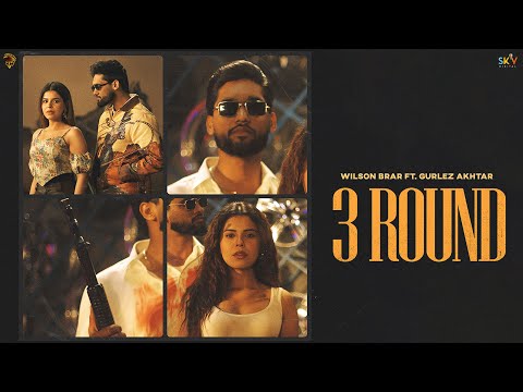 3 Round (Official Video) | Wilson Brar | Gurlez Akhtar | Geet Goraaya | New Punjabi Songs 2025