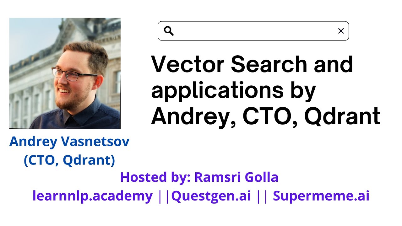 Vector Search and applications by Andrey, CTO, Qdrant
