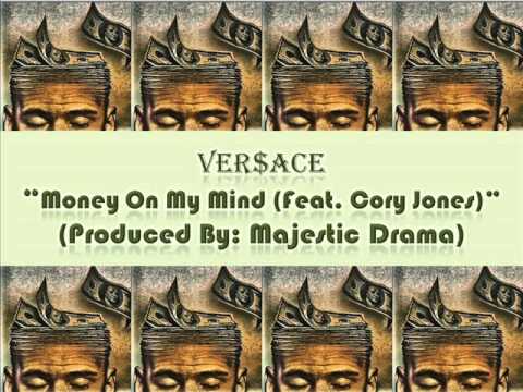 Ver$ace: "Money On My Mind {Feat. Cory Jones}" (Produced by: Majestic Drama)