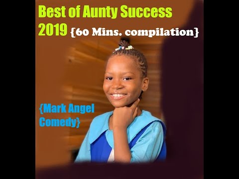 Best of Aunty Success 2019 {Mark Angel Comedy} 60 Mins Compilation of Most Watched Episodes (Part 1)