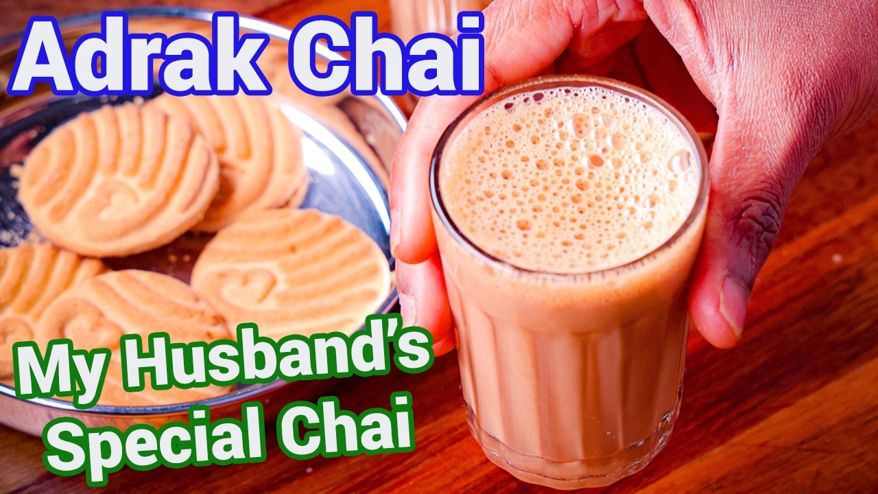 Adrak Wali Chai - My Husband’s Special Adrak Elaichi Chai | Kadak Refreshing Indian Ginger Tea