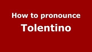 How to pronounce Tolentino