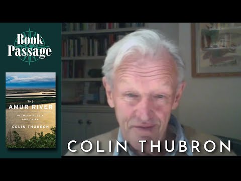 Colin Thubron with Don George - The Amur River | Conversations with Authors