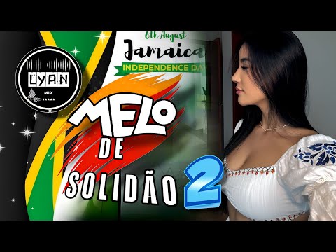 MELÔ DE SOLIDÃO 2✓MIXAGEM INTERNACIONAL REGGAE mix [ LYAN REMIX]