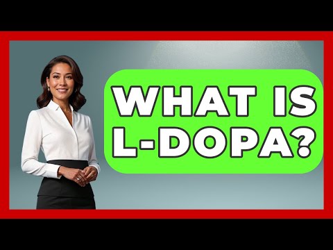 What Is L-DOPA? - The Health Brief