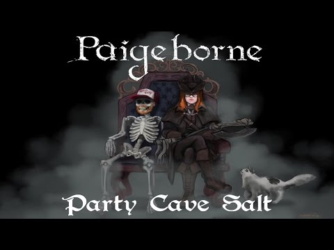 Paigeborne - The Party Cave (w/ extra salt)