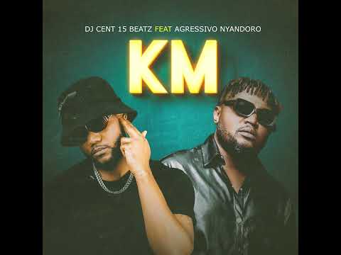 Cent 15  beatz ft Agressivo Nyandoro KM