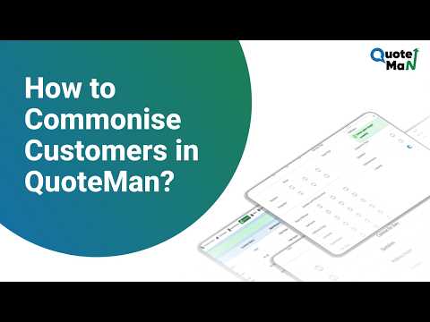How to Commonise Customers in QuoteMan?