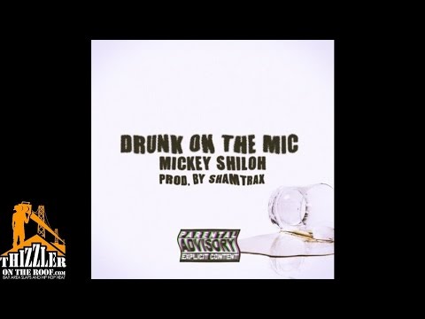 Mickey Shiloh - Drunk On The Mic [Prod. Shamtrax] [Thizzler.com]