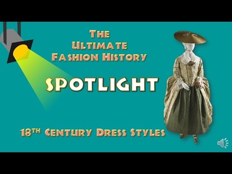SPOTLIGHT: 18th Century Dress Styles (An Ultimate Fashion History Special)