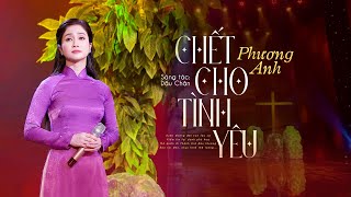 Chết Cho Tình Yêu - Phương Anh | St: Dấu Chân (Thánh Ca Mùa Chay)