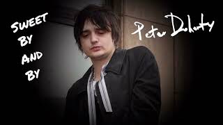 Peter Doherty - Sweet By + By
